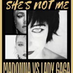 She’s Not Me Madonna vs Lady Gaga